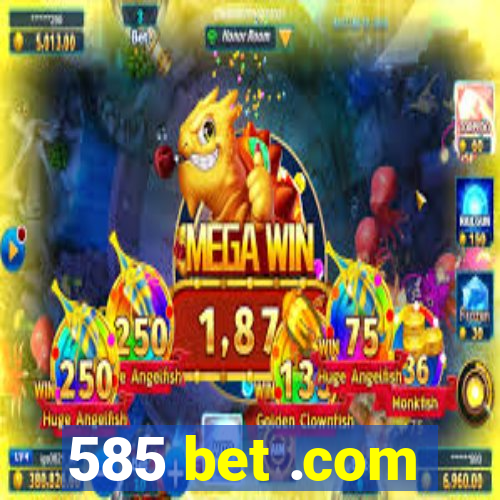 585 bet .com